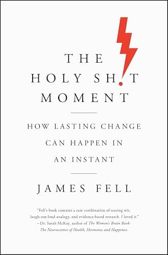 The Holy Sh!t Moment: How Last...hange Can Happen in an Instant