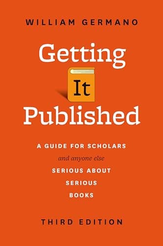 Getting It Published: A Guide ...ting, Editing, and Publishing)