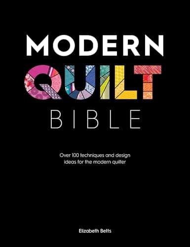Modern Quilt Bible: Over 100 T...n Ideas for the Modern Quilter