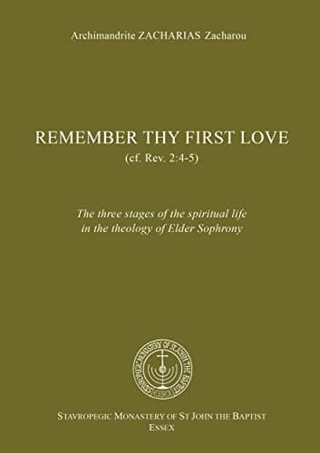Remember Thy First Love: The t...of Saint Sophrony the Athonite