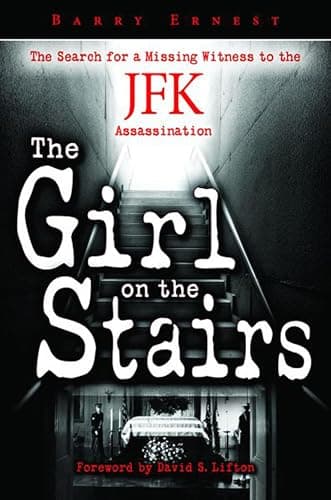 The Girl on the Stairs: The Se...tness to the JFK Assassination