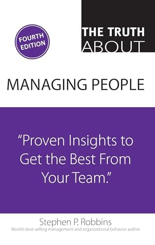 Truth About Managing People, T...to Get the Best from Your Team