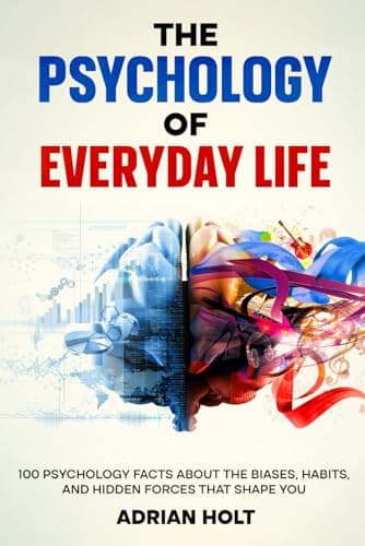 The Psychology of Everyday Lif...d Hidden Forces That Shape You