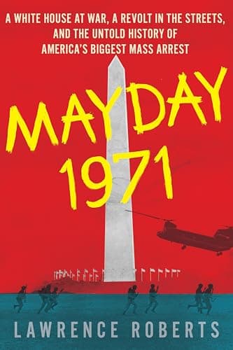 Mayday 1971: A White House at ... America's Biggest Mass Arrest