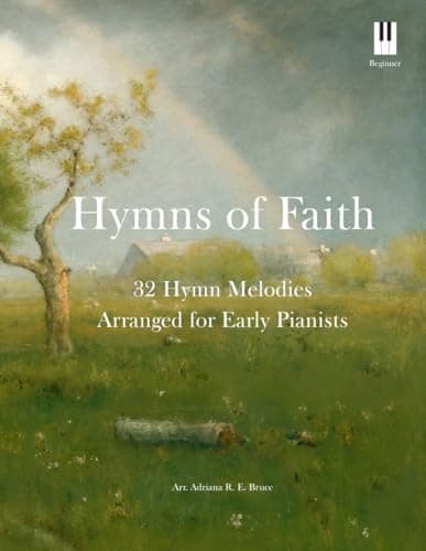Hymns of Faith: 32 Hymn Melodies Arranged for Early Pianists