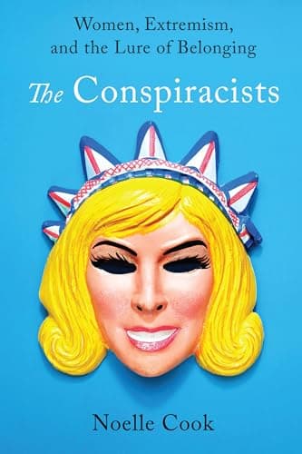 The Conspiracists: Women, Extr...ism, and the Lure of Belonging