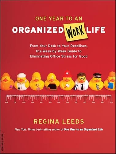 One Year to an Organized Work ...inating Office Stress for Good