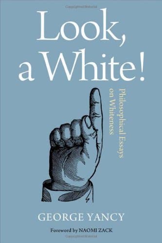 Look, A White!: Philosophical Essays on Whiteness