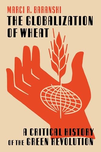 The Globalization of Wheat: A ...istory of the Green Revolution