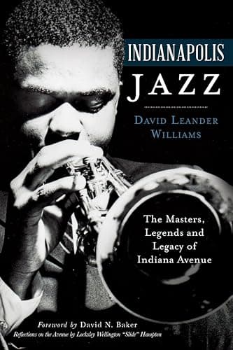 Indianapolis Jazz: The Masters...s and Legacy of Indiana Avenue
