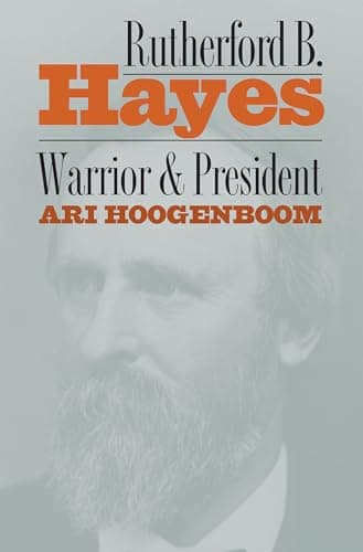 Rutherford B. Hayes: Warrior and President