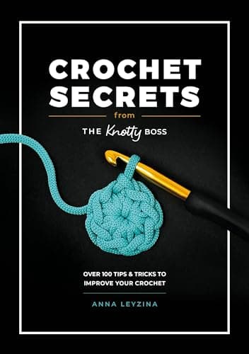 Crochet Secrets From The Knott...tricks to improve your crochet