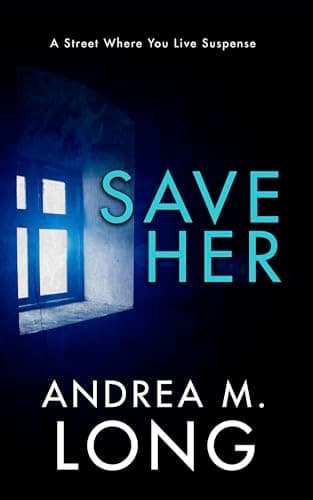 Save Her: A dark psychological...treet Where You Live Suspense)