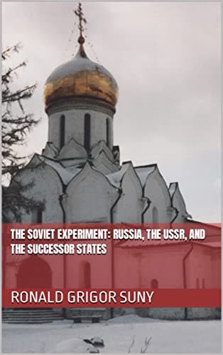 The Soviet Experiment: Russia,...USSR, and the Successor States