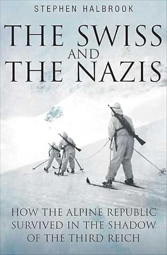 The Swiss and the Nazis: How t... the Shadow of the Third Reich