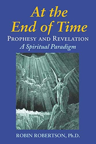 At the End of Time: Prophecy a...velation: A Spiritual Paradigm