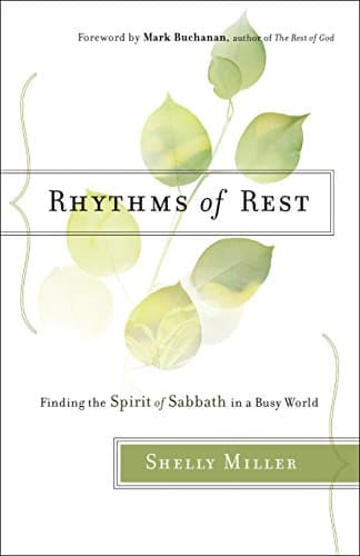 Rhythms of Rest: Finding the S...rit of Sabbath in a Busy World