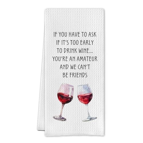 Cilrii Funny Wine Kitchen Towels, Gifts for Wine Lovers Drinkers Dish Tea Towels, If You Have to Ask If It's Early to Drink Decorative Hand Towel for Kitchen Bar Cart, 16x24 Inch