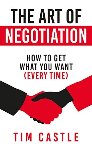 The Art of Negotiation: How To...Get What You Want (Every Time)