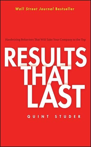 Results That Last: Hardwiring ...l Take Your Company to the Top