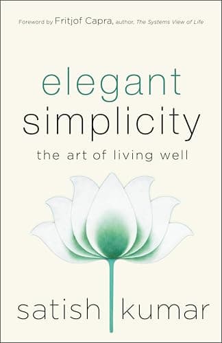 Elegant Simplicity: The Art of Living Well