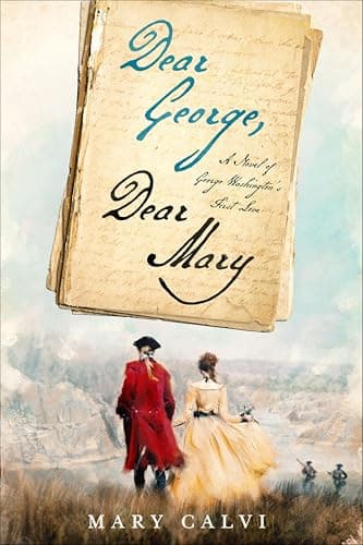 Dear George, Dear Mary: A Nove...George Washington's First Love