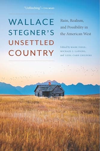 Wallace Stegner's Unsettled Co...ssibility in the American West