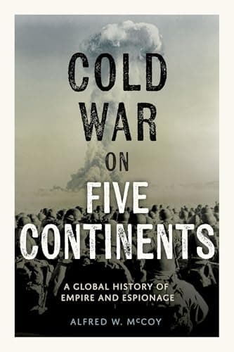 Cold War on Five Continents: A...istory of Empire and Espionage