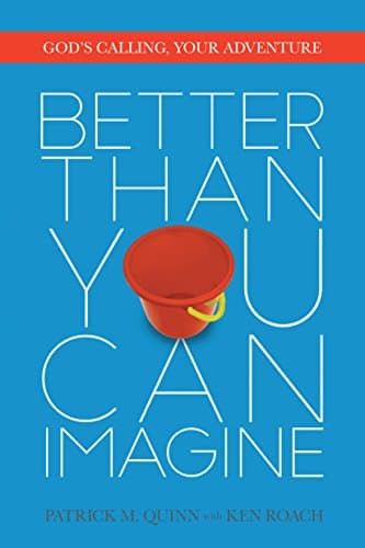 Better Than You Can Imagine: God's Calling, Your Adventure