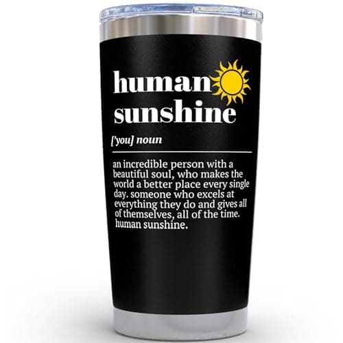 Human Sunshine Gifts Tumbler/Mug 20oz - Inspirational Gift Ideas for Teacher, Best Coworker Gifts for Women Men, Office Decor, Paraprofessionals Day, Social Worker Gifts, Appreciation Gifts, Thank You