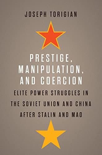 Prestige, Manipulation, and Co...and China after Stalin and Mao
