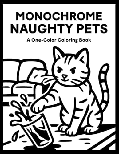 Monochrome Naughty Pets Colori...All Ages (Monochrome Coloring)