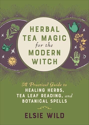 Herbal Tea Magic for the Moder... Reading, and Botanical Spells