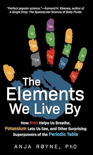 The Elements We Live By: How I...erpowers of the Periodic Table