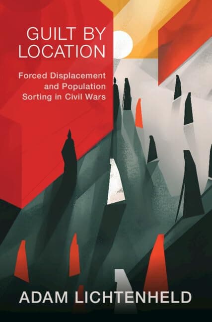 Guilt by Location: Forced Disp...pulation Sorting in Civil Wars
