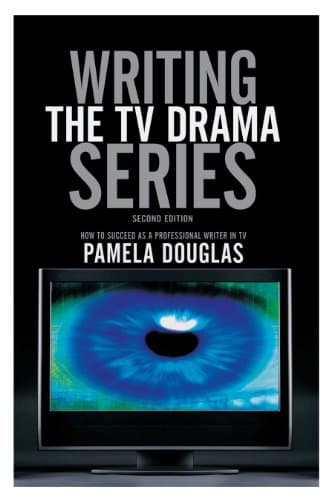Writing the TV Drama Series: H...as a Professional Writer in TV