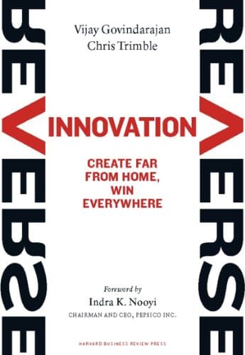 Reverse Innovation: Create Far From Home, Win Everywhere