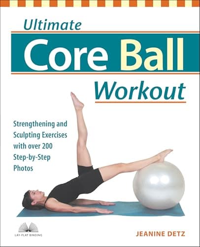 Ultimate Core Ball Workout: St...h Over 200 Step-by-Step Photos