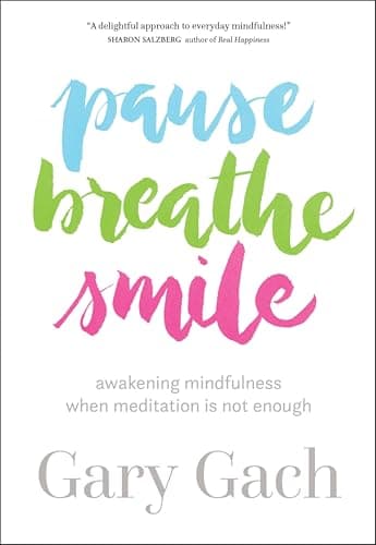 Pause, Breathe, Smile: Awakeni... When Meditation Is Not Enough