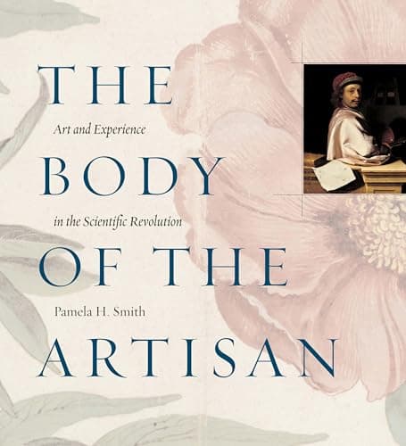 The Body of the Artisan: Art a...e in the Scientific Revolution