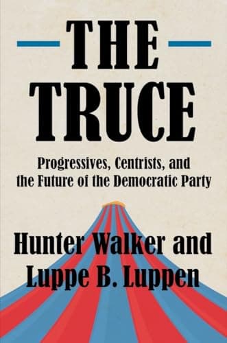 The Truce: Progressives, Centr...Future of the Democratic Party