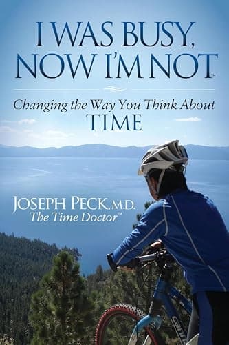 I Was Busy, Now I'm Not: Chang...g the Way You Think About Time
