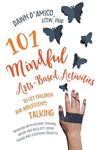 101 Mindful Arts-Based Activit...ing Found and Everyday Objects