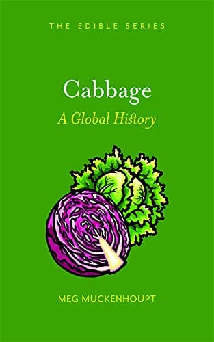 Cabbage: A Global History (Edible)