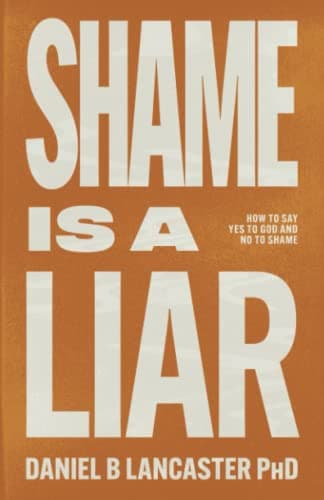 Shame is a Liar: Say Yes to Go...me (Christian Based Self Help)