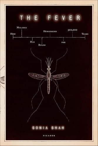 The Fever: How Malaria Has Ruled Humankind for 500,000 Years