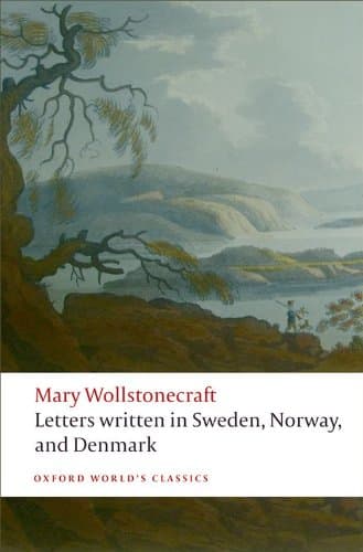Letters written in Sweden, Nor...mark (Oxford World's Classics)