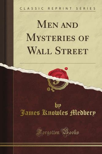 Men and Mysteries of Wall Street (Classic Reprint)