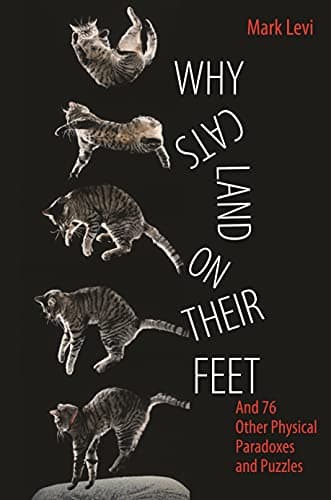 Why Cats Land on Their Feet: A...Physical Paradoxes and Puzzles