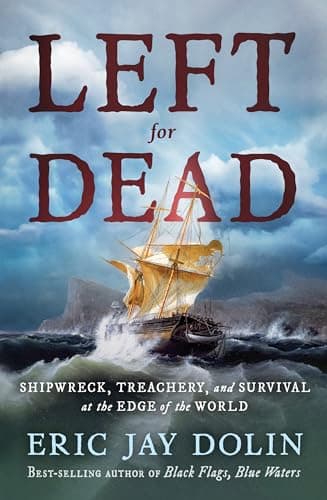 Left for Dead: Shipwreck, Trea...vival at the Edge of the World